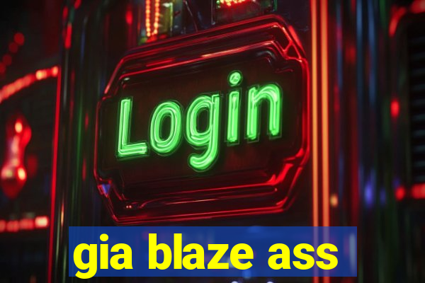 gia blaze ass